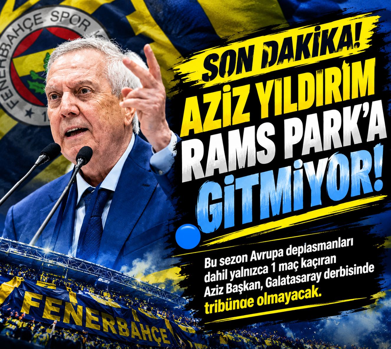 Aziz Yıldırım Rams Park’a Gitmiyor! Fenerbahçe’de Derbi Öncesi Prim Gündemi