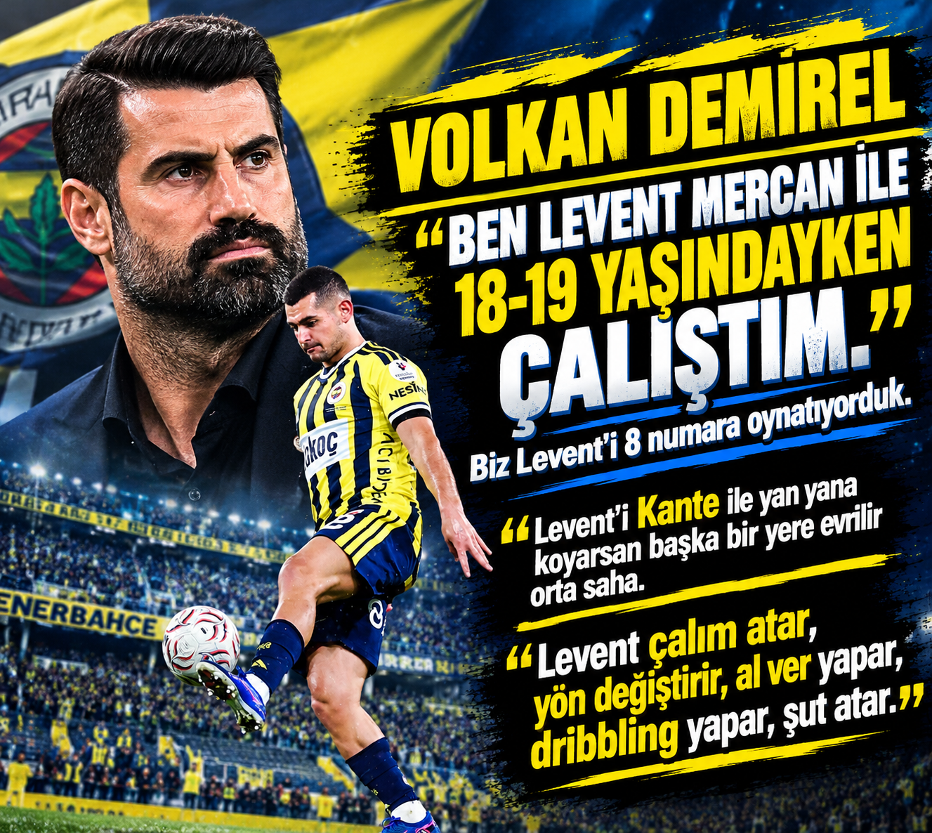 Volkan Demirel’in Levent Mercan Planı: Kanté ile Yan Yana Oynarsa…