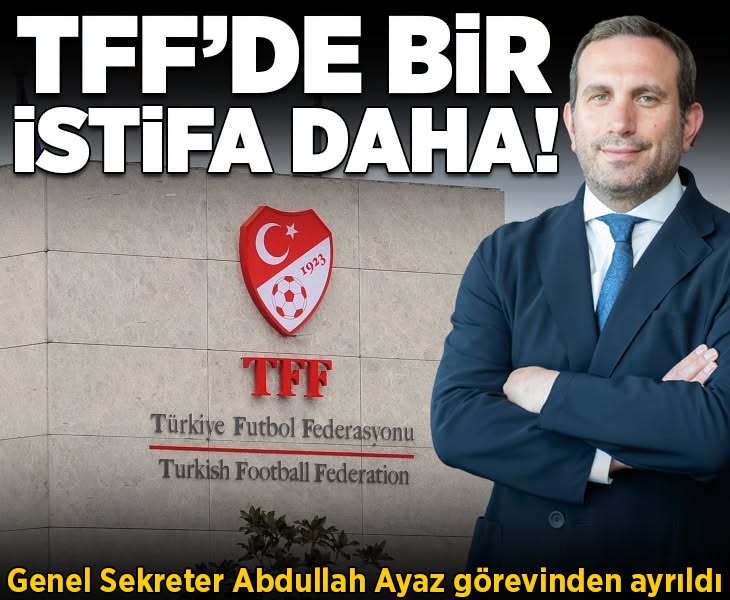 TFF’de Bir İstifa Daha! Genel Sekreter Abdullah Ayaz Görevini Bıraktı