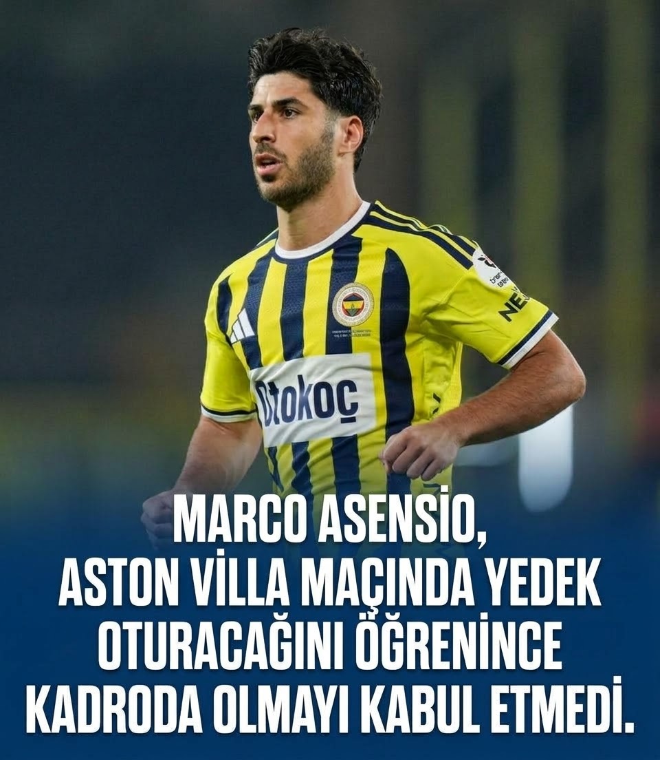 SON DAKİKA! Fenerbahçe’de Marco Asensio Krizi: Yedek Kalmayı Kabul Etmediği İddia Edildi