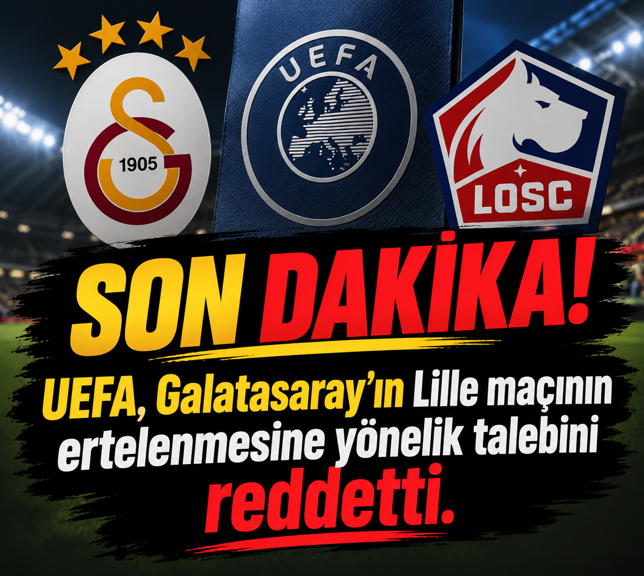 SON DAKİKA | UEFA’dan Galatasaray’ın Lille Başvurusuna Ret! Maç Ertelenmiyor