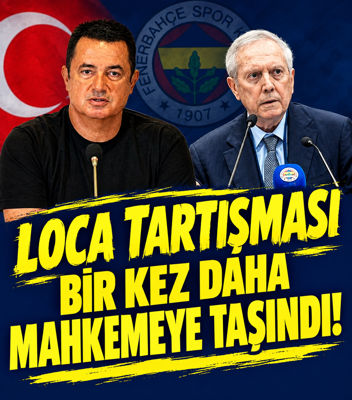 Aziz Yıldırım’dan Acun Ilıcalı’nın Locası İçin 4. Kez Mahkeme Hamlesi!