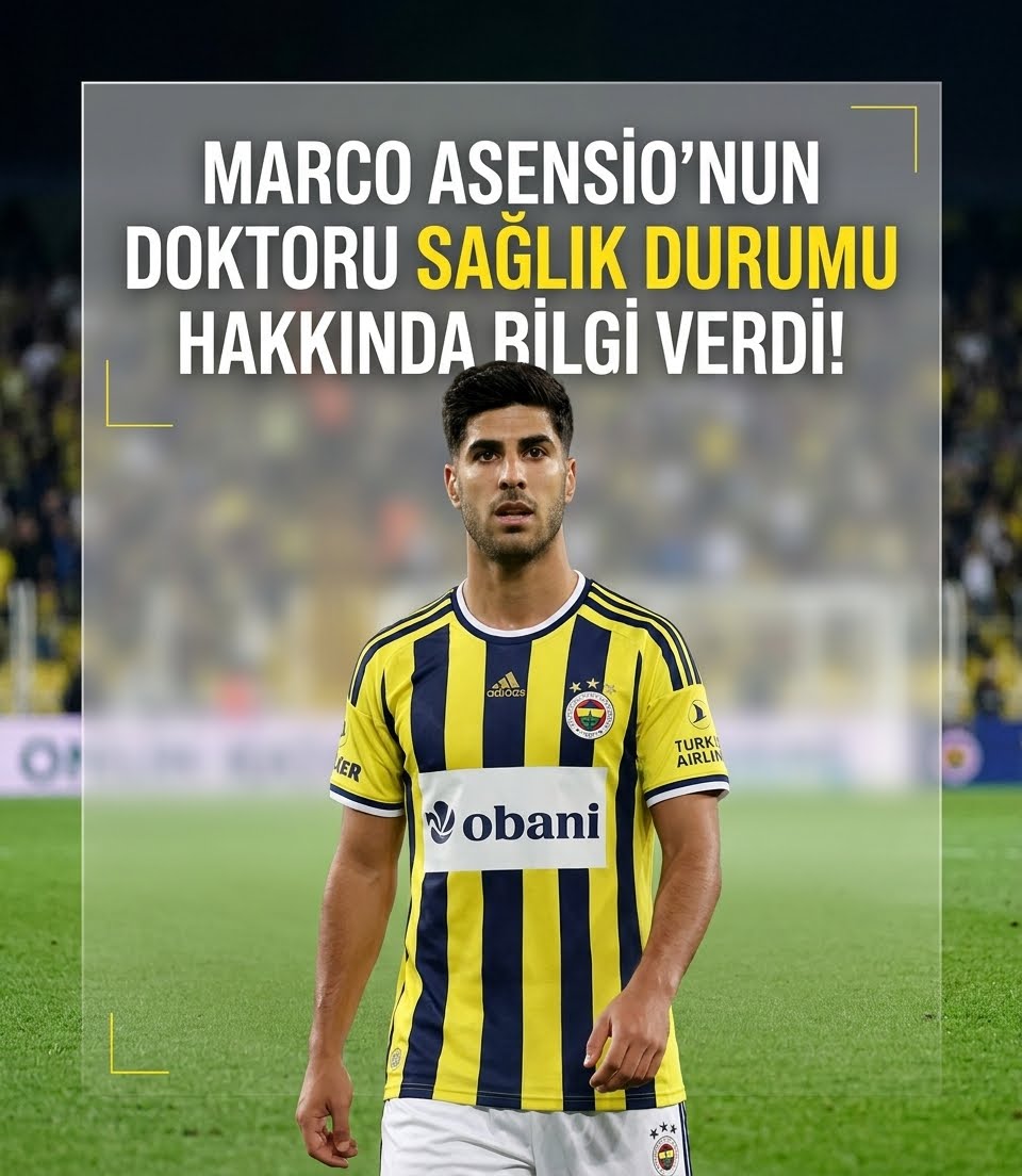 Asensio’nun Sakatlığı Neden Uzadı? Ahmet Kulduk Ayrıntıları Anlattı