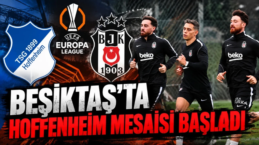 Kartal Avrupa Deplasmanına Hazırlanıyor! Beşiktaş’ta Hedef Hoffenheim
